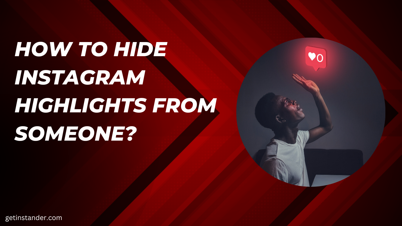 How to Hide Instagram Highlights from Someone?