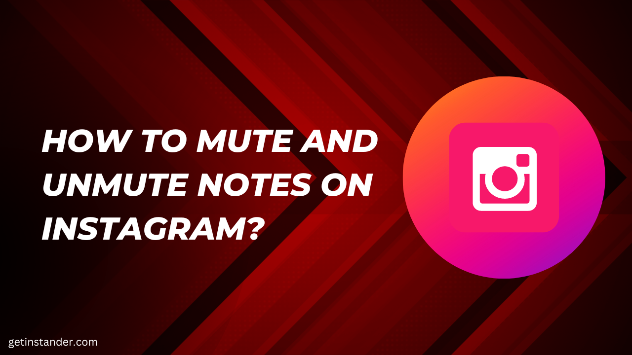 How to Mute and Unmute Notes on Instagram?